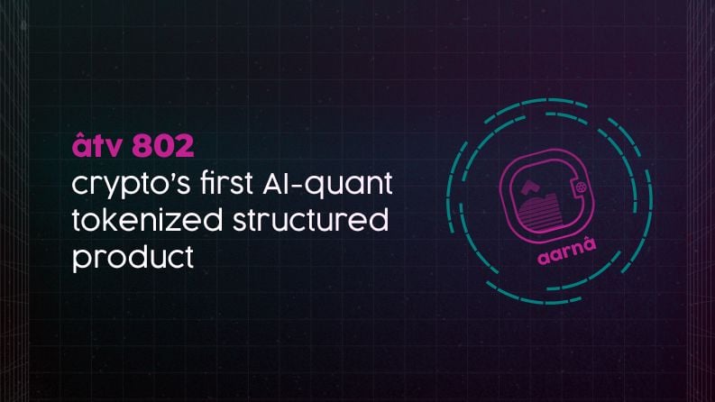 âtv 802: Crypto’s First AI-Quant Tokenized Structured Product