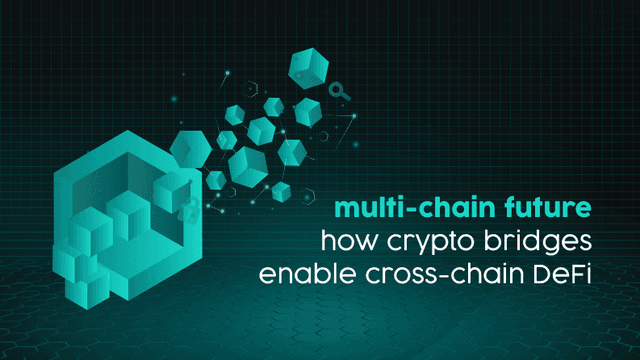 Multi-Chain Future: How Crypto Bridges Enable Cross-Chain DeFi