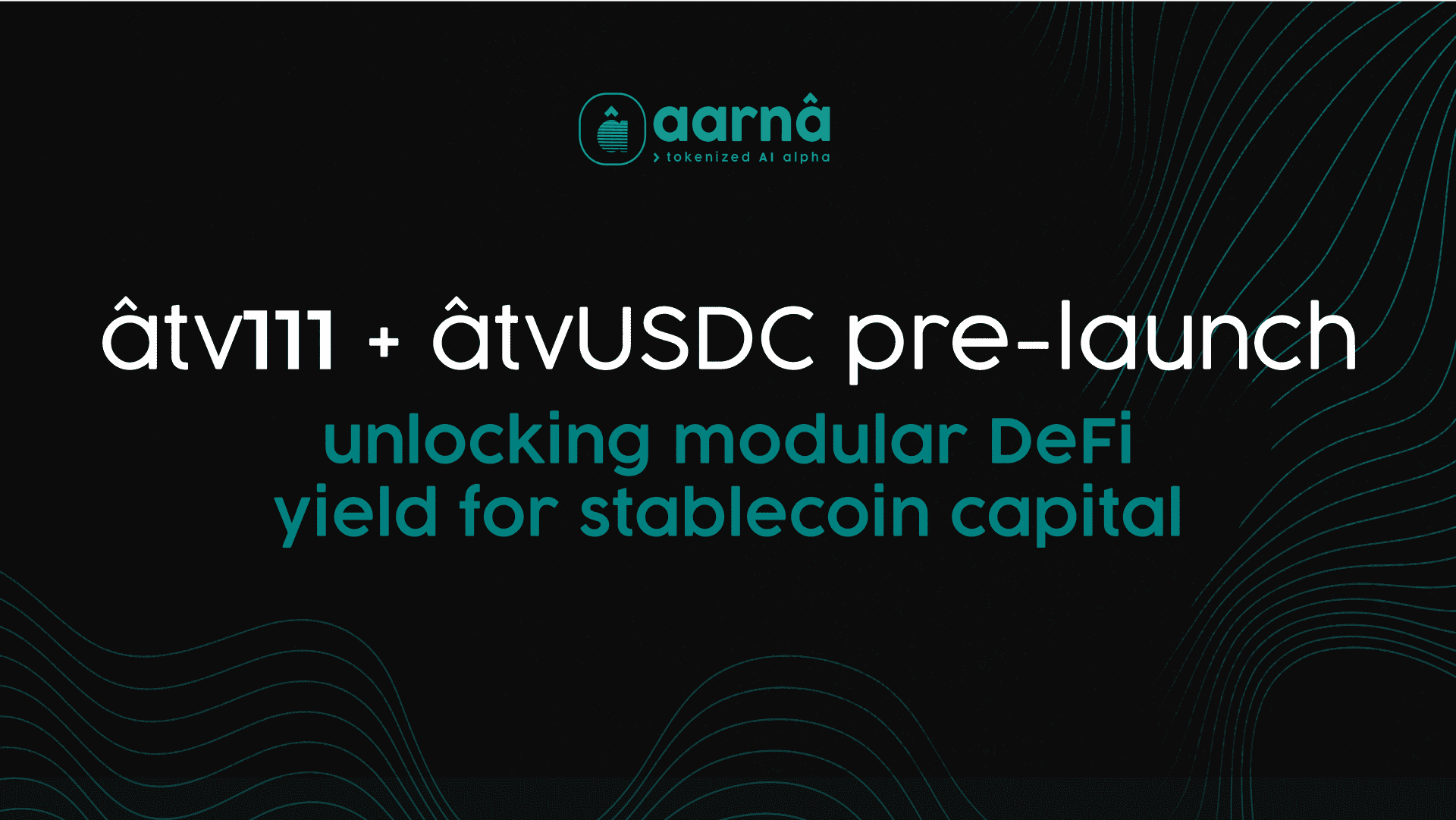 aarnâ’s pre-launch of âtv111 & âtvUSDC: unlocking modular DeFi yield for stablecoin capital