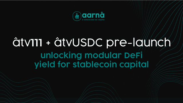 aarnâ’s pre-launch of âtv111 & âtvUSDC: unlocking modular DeFi yield for stablecoin capital