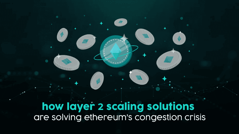 How Layer 2 Scaling Solutions Are Solving Ethereum’s Congestion Crisis