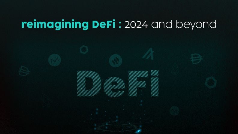 Reimagining DeFi: 2024 and Beyond